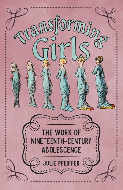 Transforming Girls  The Work of NineteenthCentury