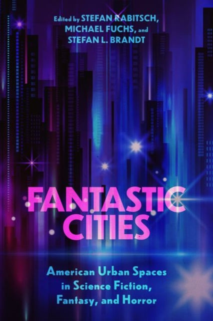 Fantastic Cities  American Urban Spaces in Science Fiction Fantasy and Horror