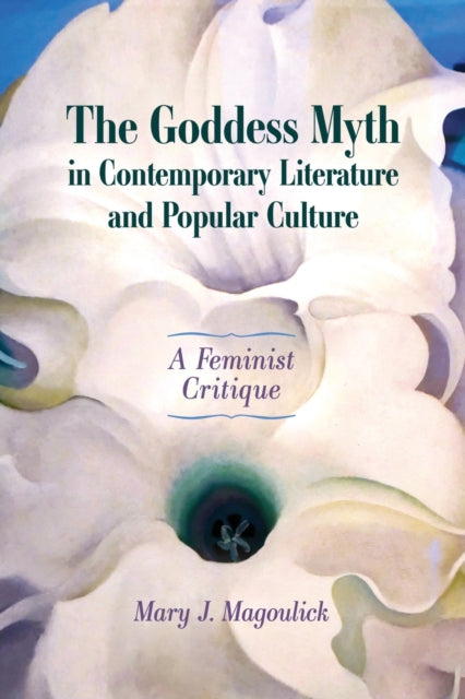 The Goddess Myth in Contemporary Literature and
