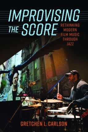 Improvising the Score  Rethinking Modern Film