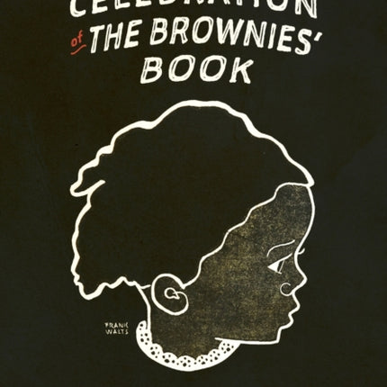 A Centennial Celebration of The Brownies Book