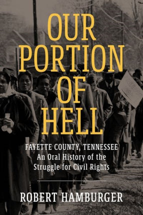 Our Portion of Hell  Fayette County Tennessee An Oral History of the Struggle for Civil Rights