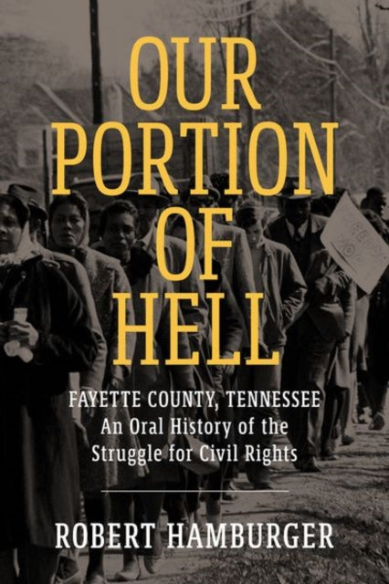 Our Portion of Hell  Fayette County Tennessee An Oral History of the Struggle for Civil Rights