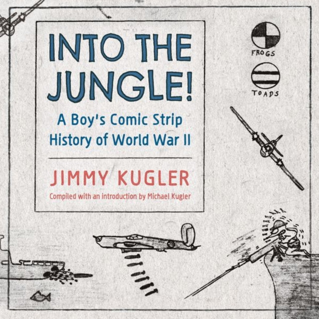 Into the Jungle!: A Boy's Comic Strip History of World War II