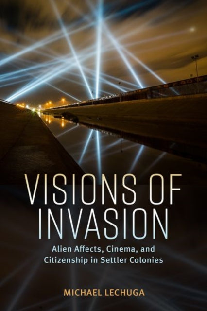 Visions of Invasion  Alien Affects Cinema and