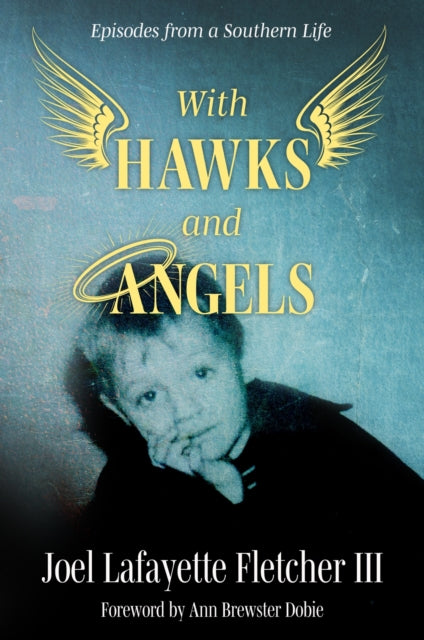 With Hawks and Angels: Episodes from a Southern Life