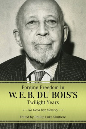 Forging Freedom in W. E. B. Du Boiss Twilight