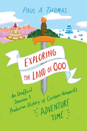 Exploring the Land of Ooo  An Unofficial Overview