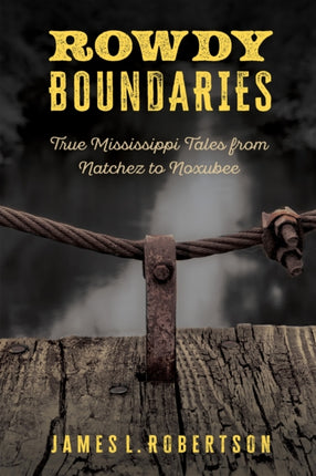 Rowdy Boundaries  True Mississippi Tales from