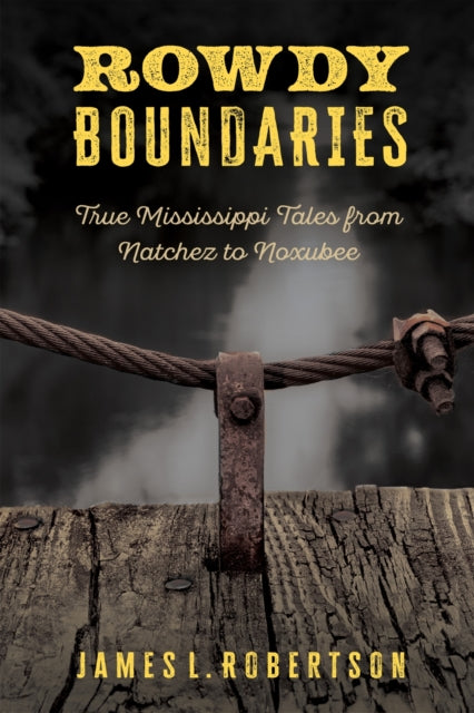 Rowdy Boundaries  True Mississippi Tales from
