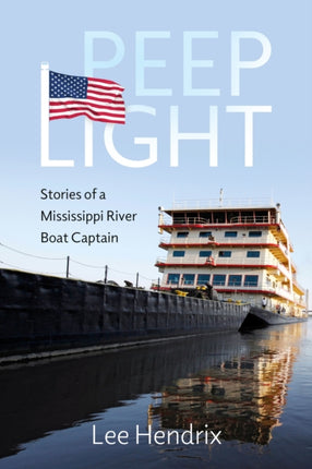 Peep Light  Stories of a Mississippi River Boat Captain