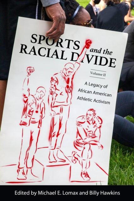 Sports and the Racial Divide Volume II  A Legacy of African American Athletic Activism