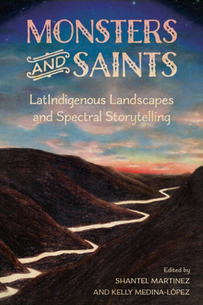 Monsters and Saints  LatIndigenous Landscapes and