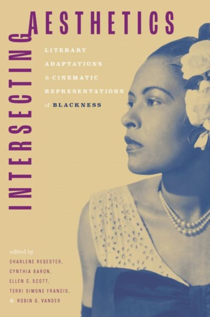 Intersecting Aesthetics  Literary Adaptations and Cinematic Representations of Blackness