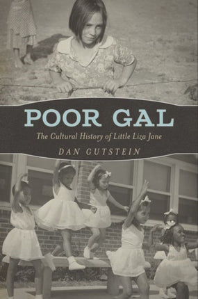 Poor Gal  The Cultural History of Little Liza
