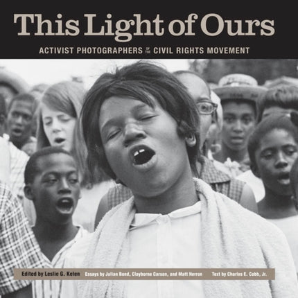 This Light of Ours: Activist Photographers of the Civil Rights Movement