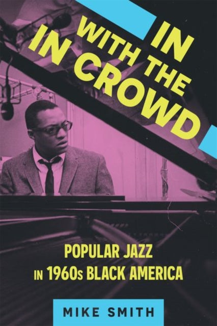 In with the In Crowd  Popular Jazz in 1960s Black America