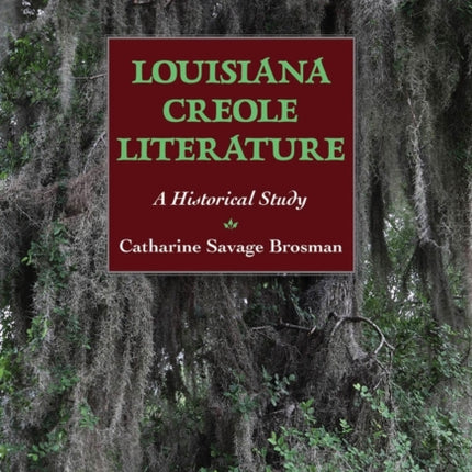 Louisiana Creole Literature  A Historical Study