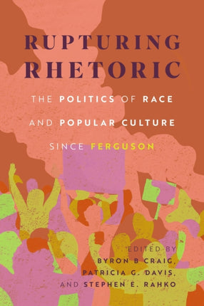 Rupturing Rhetoric  The Politics of Race and