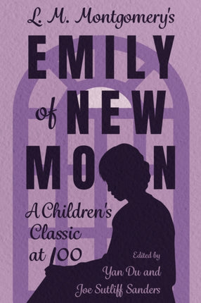L. M. Montgomerys Emily of New Moon