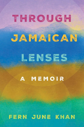 Through Jamaican Lenses  A Memoir