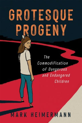 Grotesque Progeny  The Commodification of