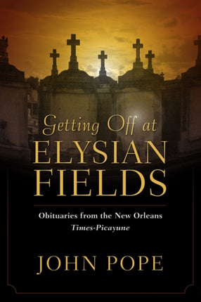 Getting Off at Elysian Fields  Obituaries from
