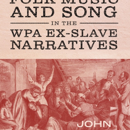 Folk Music and Song in the WPA ExSlave Narratives