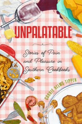 Unpalatable  Stories of Pain and Pleasure in