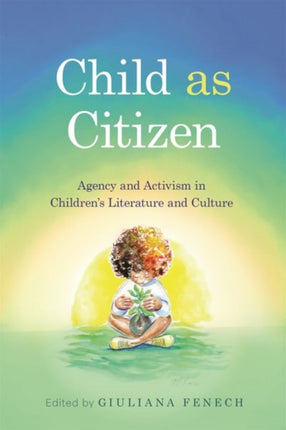 Child as Citizen  Agency and Activism in