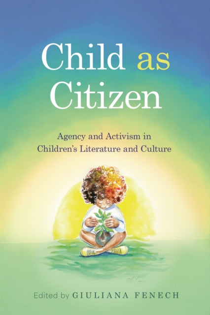 Child as Citizen  Agency and Activism in