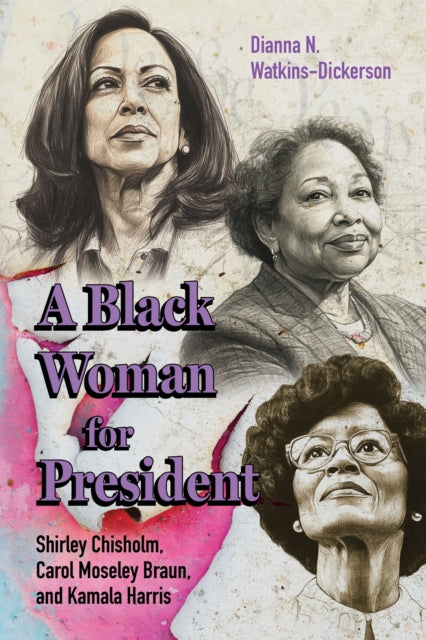 A Black Woman for President  Shirley Chisholm Carol Moseley Braun and Kamala Harris
