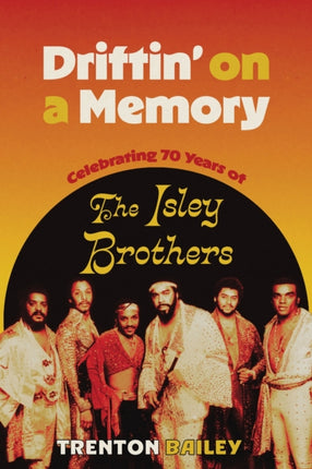 Driftin on a Memory  Celebrating Seventy Years of the Isley Brothers