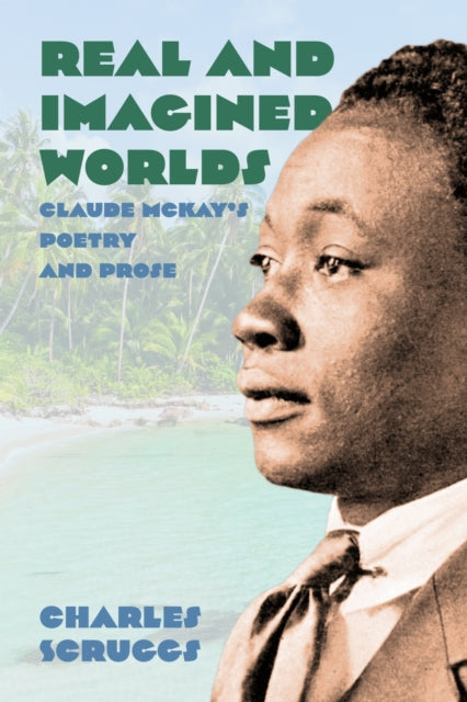 Real and Imagined Worlds  Claude McKays Poetry and Prose