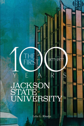 Jackson State University  The First Hundred Years 18771977
