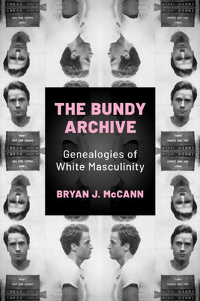 The Bundy Archive  Genealogies of White Masculinity