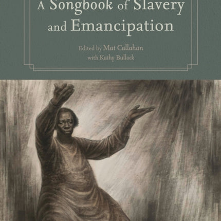 A Songbook of Slavery and Emancipation