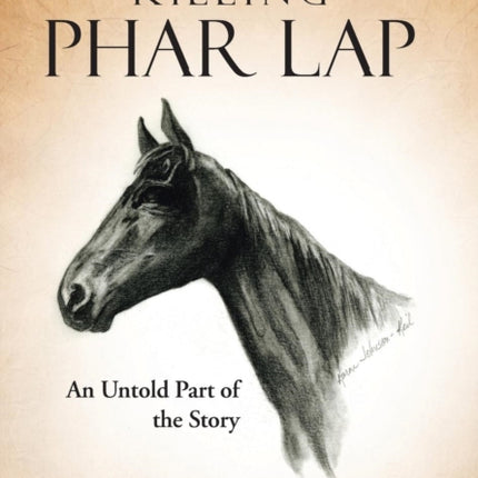 Killing Phar Lap An Untold Part of the Story