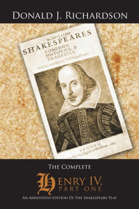 The Complete Henry IV Part One An Annotated Edition of the Shakespeare Play