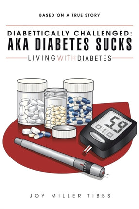 Diabettically Challenged AKA Diabetes Sucks Living with Diabetes