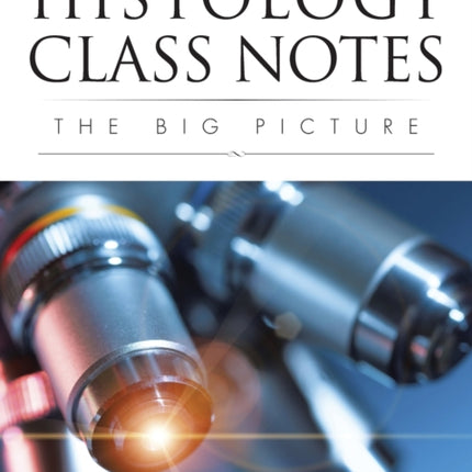 Histology Class Notes The Big Picture