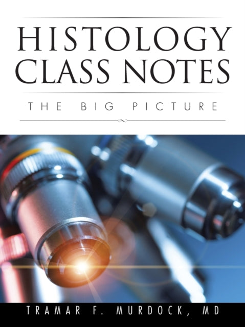 Histology Class Notes The Big Picture