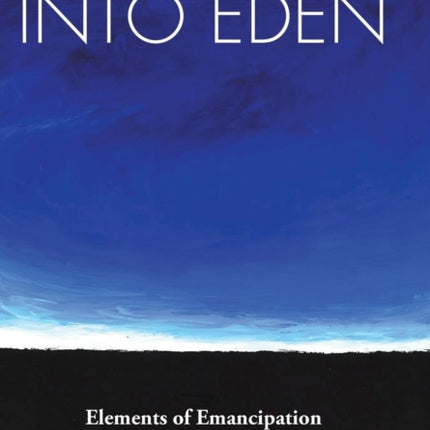 Into Eden Elements of Emancipation