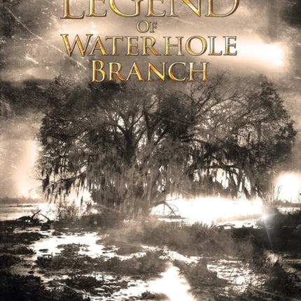 The Legend of Waterhole Branch