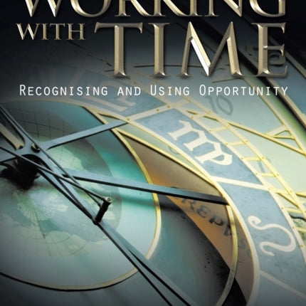 Working with Time Recognising and Using Opportunity