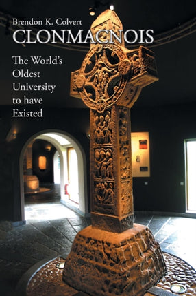 Clonmacnois The Worlds Oldest University to have Existed