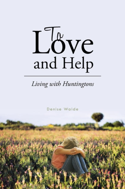To Love and Help Living with Huntingtons