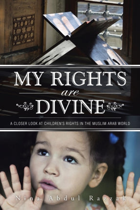 My Rights Are Divine A Closer Look at Childrens Rights in the Muslim Arab World