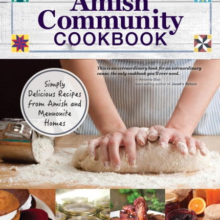 Amish Community Cookbook: Simply Delicious Recipes from Amish and Mennonite Homes