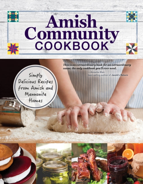 Amish Community Cookbook: Simply Delicious Recipes from Amish and Mennonite Homes